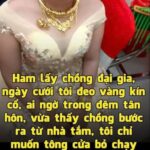 Ham lấy chồng đại gia, ngày cưới tôi đ eo v àng kín cổ