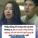 Thấy chồng ở lì trong nhà vệ sinh không ra, lại xả nước chảy không ngừng, tôi mở cửa thì ng;ã q;uỵ vì cảnh tư’zợng trước mắt